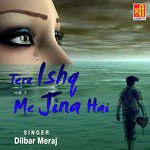 Tere Ishq Me Jina Hai - Khurshid Alam Song Download